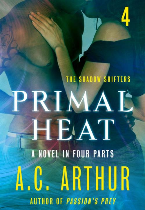 Cover of the book Primal Heat Part 4 by A. C. Arthur, St. Martin's Press