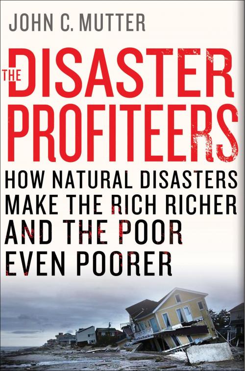 Cover of the book The Disaster Profiteers by John C. Mutter, St. Martin's Press