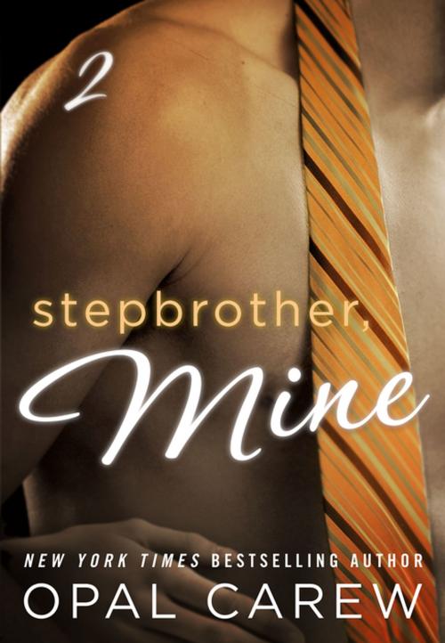 Cover of the book Stepbrother, Mine #2 by Opal Carew, St. Martin's Press