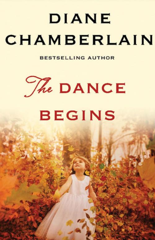 Cover of the book The Dance Begins by Diane Chamberlain, St. Martin's Press