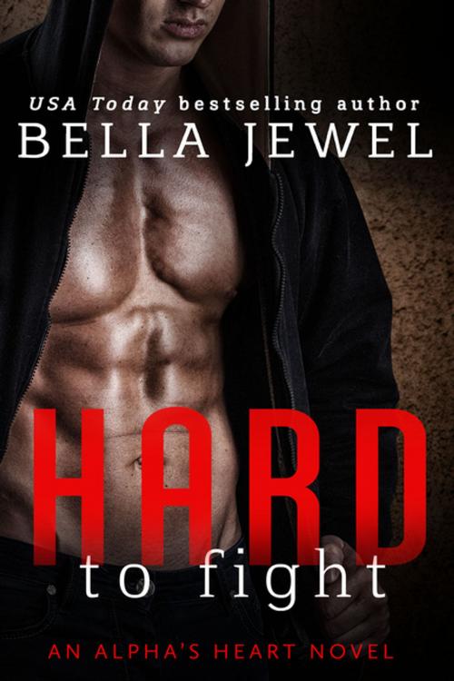 Cover of the book Hard to Fight by Bella Jewel, St. Martin's Press