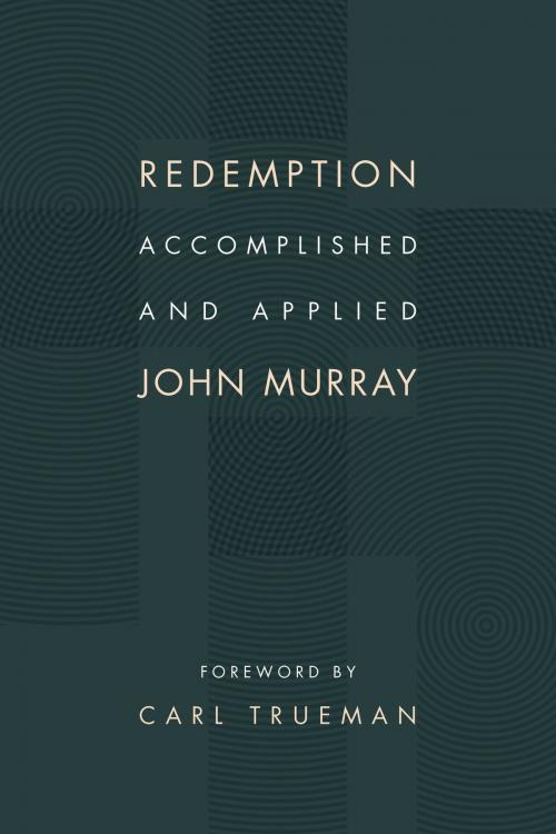 Cover of the book Redemption Accomplished and Applied by John Murray, Wm. B. Eerdmans Publishing Co.