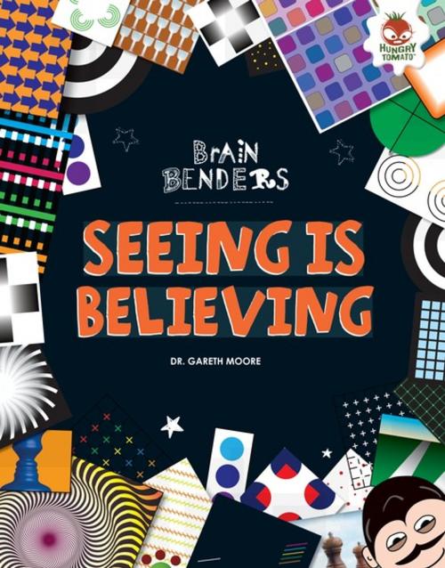 Cover of the book Seeing Is Believing by Dr. Gareth Moore, Lerner Publishing Group