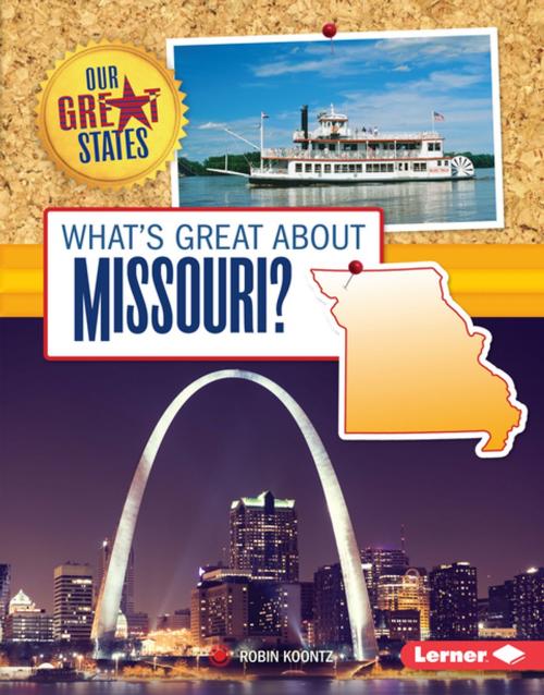 Cover of the book What's Great about Missouri? by Robin Koontz, Lerner Publishing Group