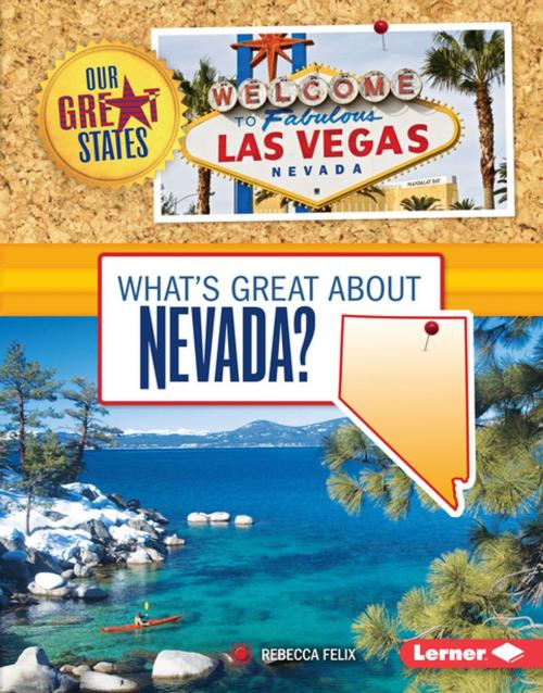 Cover of the book What's Great about Nevada? by Rebecca Felix, Lerner Publishing Group
