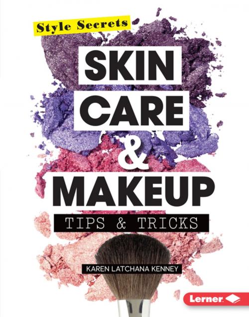 Cover of the book Skin Care & Makeup Tips & Tricks by Karen Latchana Kenney, Lerner Publishing Group
