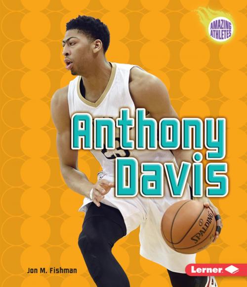 Cover of the book Anthony Davis by Jon M. Fishman, Lerner Publishing Group