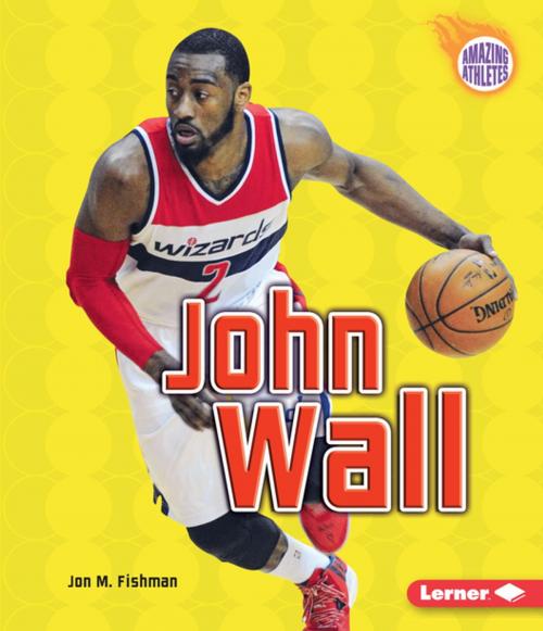 Cover of the book John Wall by Jon M. Fishman, Lerner Publishing Group