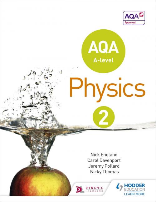 Cover of the book AQA A Level Physics Student Book 2 by Nick England, Jeremy Pollard, Nicky Thomas, Hodder Education