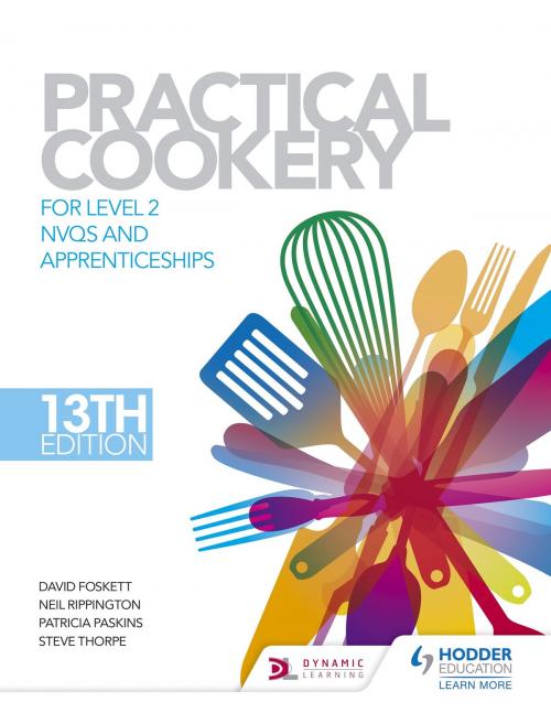 Cover of the book Practical Cookery, 13th Edition for Level 2 NVQs and Apprenticeships by David Foskett, Neil Rippington, Patricia Paskins, Hodder Education