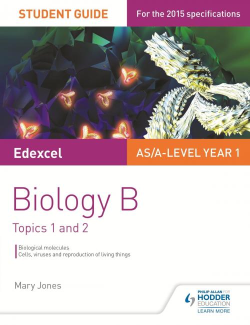 Cover of the book Edexcel AS/A Level Year 1 Biology B Student Guide: Topics 1 and 2 by Mary Jones, Hodder Education