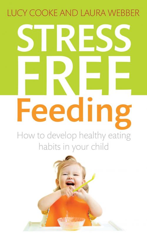 Cover of the book Stress-Free Feeding by Laura Webber, Lucy Cooke, Little, Brown Book Group