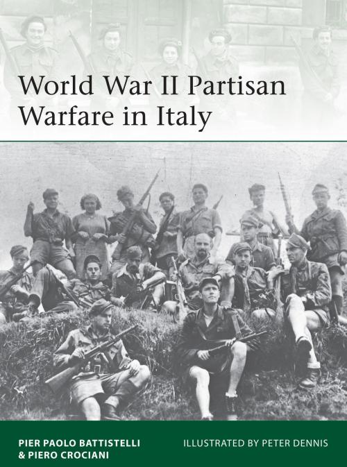 Cover of the book World War II Partisan Warfare in Italy by Pier Paolo Battistelli, Piero Crociani, Bloomsbury Publishing