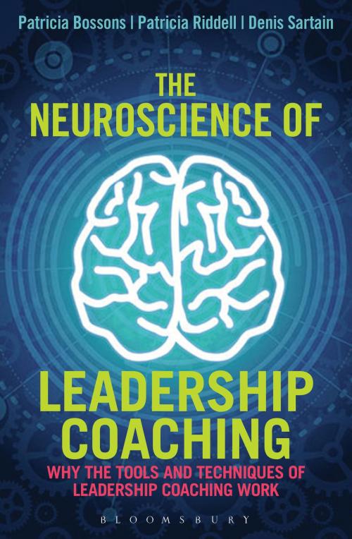 Cover of the book The Neuroscience of Leadership Coaching by Patricia Bossons, Patricia Riddell, Denis Sartain, Bloomsbury Publishing