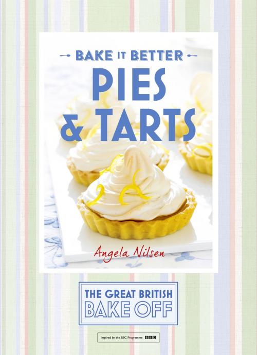 Cover of the book Great British Bake Off - Bake it Better (No.3): Pies & Tarts by Angela Nilsen, Jayne Cross, Hodder & Stoughton