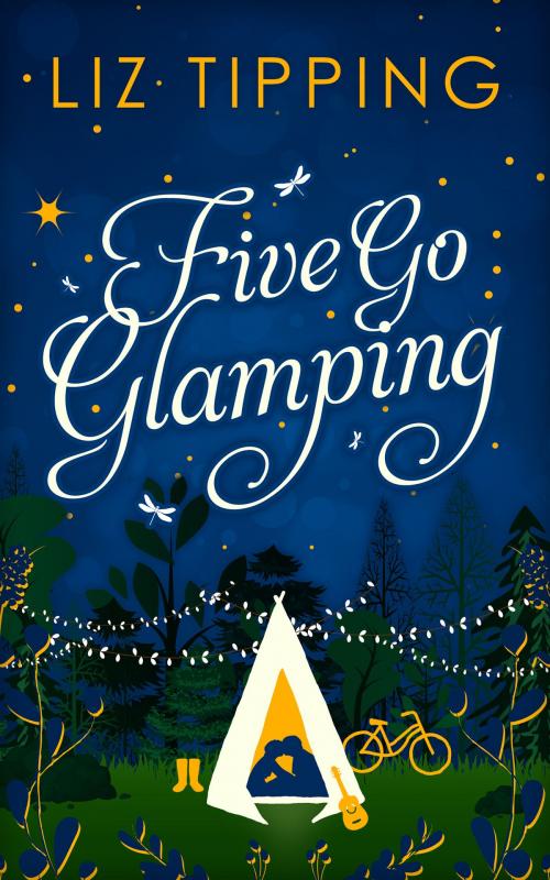 Cover of the book Five Go Glamping: An adventure in the countryside for grown ups by Liz Tipping, HarperCollins Publishers