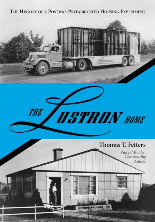 Cover of the book The Lustron Home by Thomas T. Fetters, McFarland & Company, Inc., Publishers