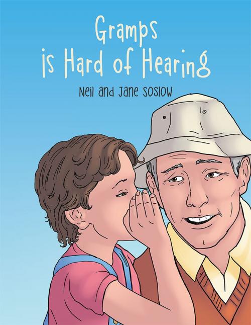 Cover of the book Gramps Is Hard of Hearing by Jane Soslow, Neil Soslow, Archway Publishing