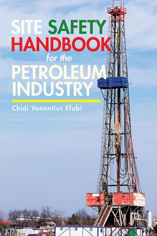 Cover of the book Site Safety Handbook for the Petroleum Industry by Chidi Venantius Efobi, Partridge Publishing Singapore