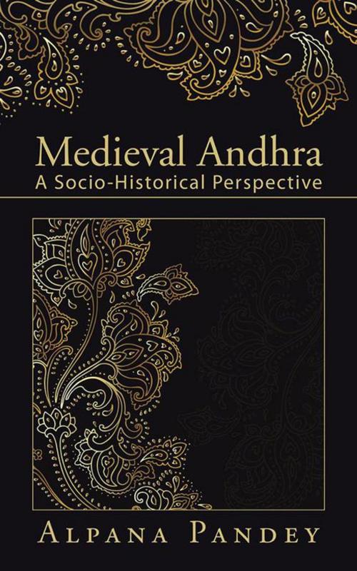 Cover of the book Medieval Andhra by Alpana Pandey, Partridge Publishing India