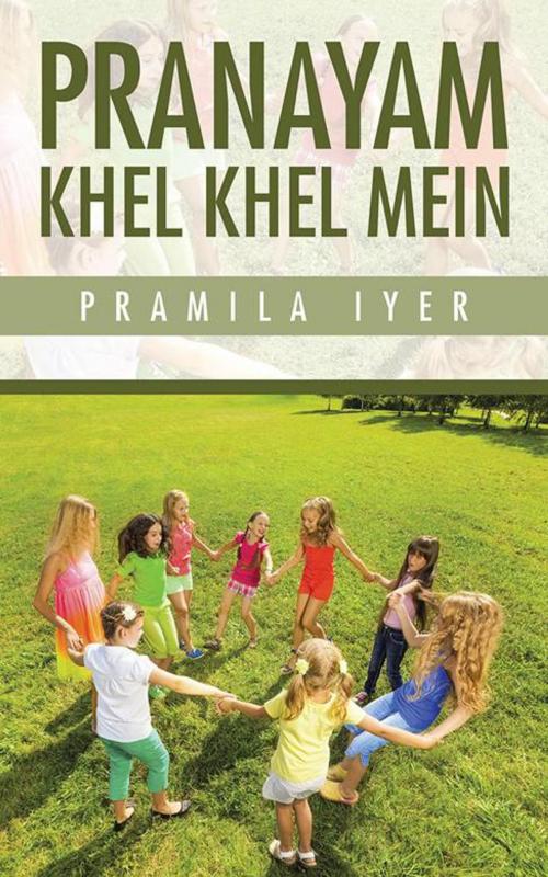 Cover of the book Pranayam Khel Khel Mein by Pramila Iyer, Partridge Publishing India