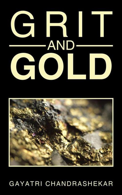 Cover of the book Grit and Gold by Gayatri Chandrashekar, Partridge Publishing India