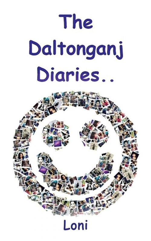 Cover of the book The Daltonganj Diaries by Loni, Partridge Publishing India