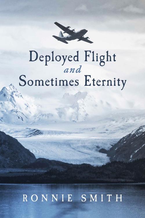 Cover of the book Deployed Flight and Sometimes Eternity by Ronnie Smith, BookBaby