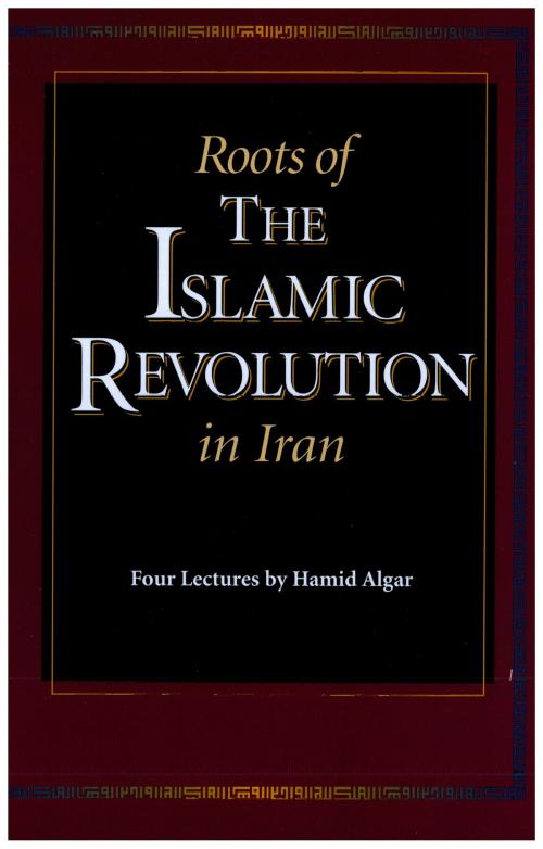 Cover of the book Roots of the Islamic Revolution in Iran by Hamid Algar, BookBaby
