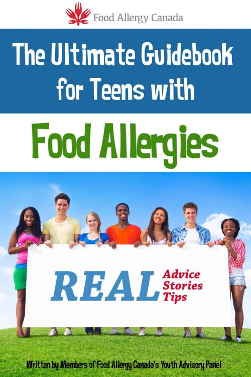 Cover of the book The Ultimate Guidebook for Teens With Food Allergies by Food Allergy Canada, BookBaby