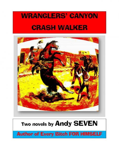 Cover of the book Wranglers' Canyon/Crash Walker by Andy Seven, BookBaby