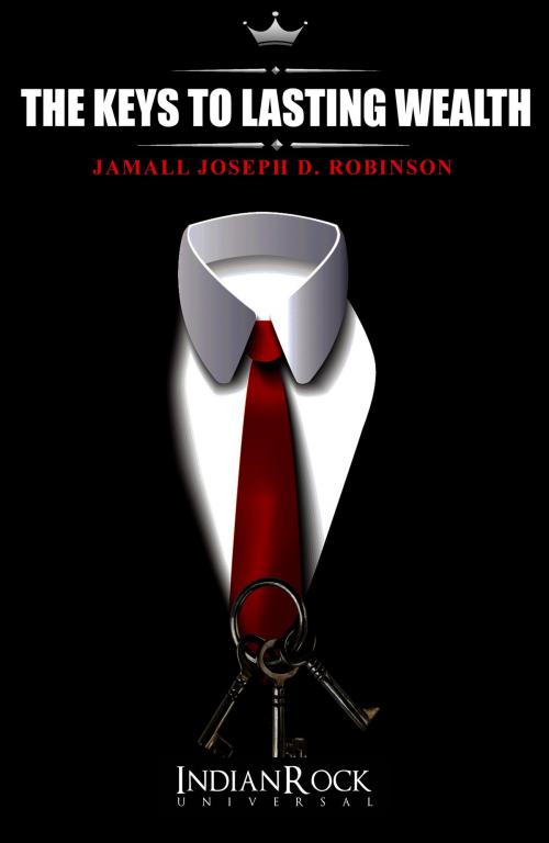 Cover of the book The Keys to Lasting Wealth by Jamall Joseph D. Robinson, BookBaby