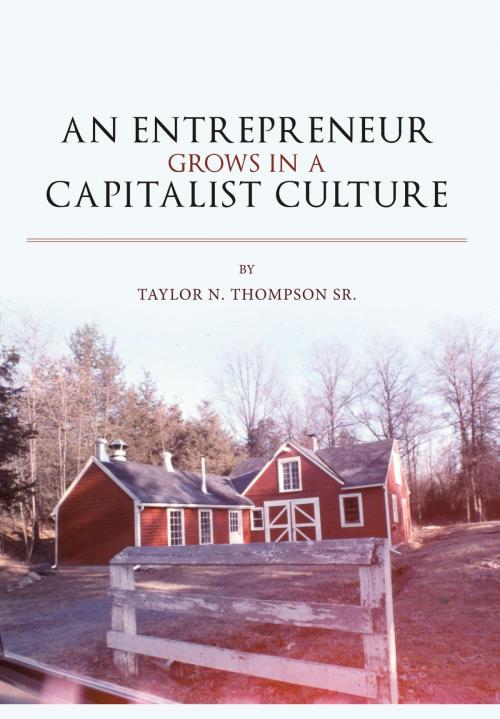 Cover of the book An Entrepreneur Grows in a Capitalist Culture by Taylor N Thompson Sr, BookBaby