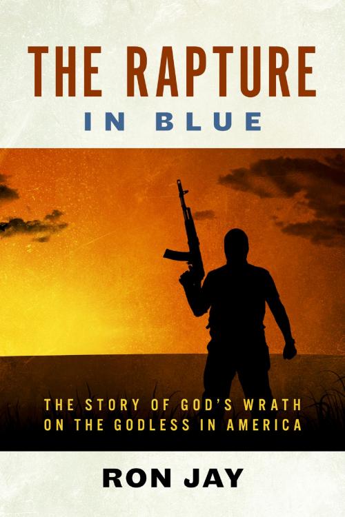 Cover of the book The Rapture - In Blue by Ron Jay, BookBaby