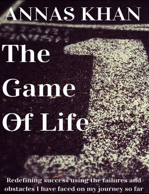 Cover of the book The Game of Life by Annas Khan, BookBaby
