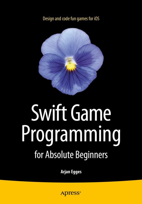 Cover of the book Swift Game Programming for Absolute Beginners by Arjan Egges, Apress