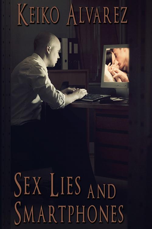 Cover of the book Sex, Lies and Smartphones by Keiko Alvarez, eXtasy Books Inc