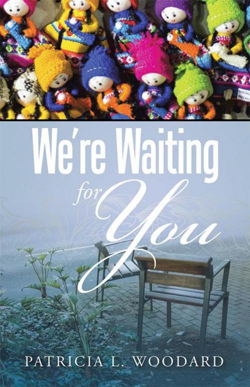 Cover of the book We're Waiting for You by Patricia L. Woodard, Trafford Publishing