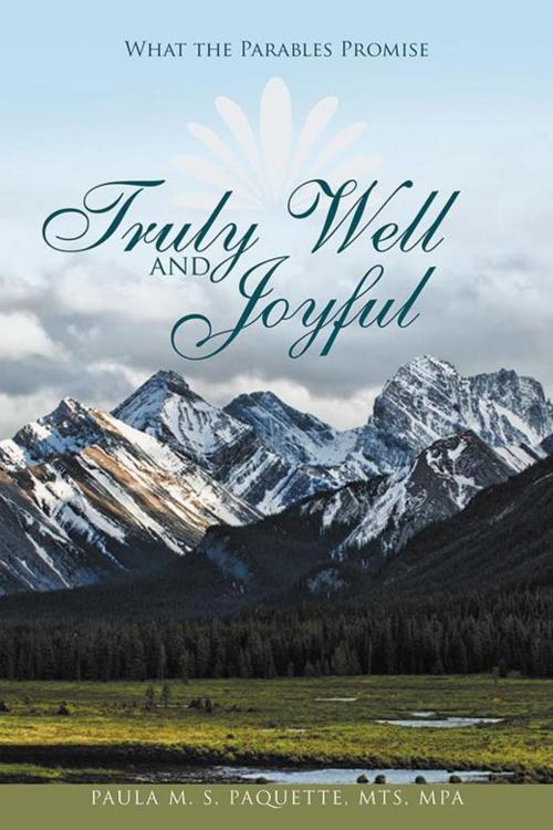 Cover of the book Truly Well and Joyful by Paula M. S. Paquette MTS MPA, WestBow Press