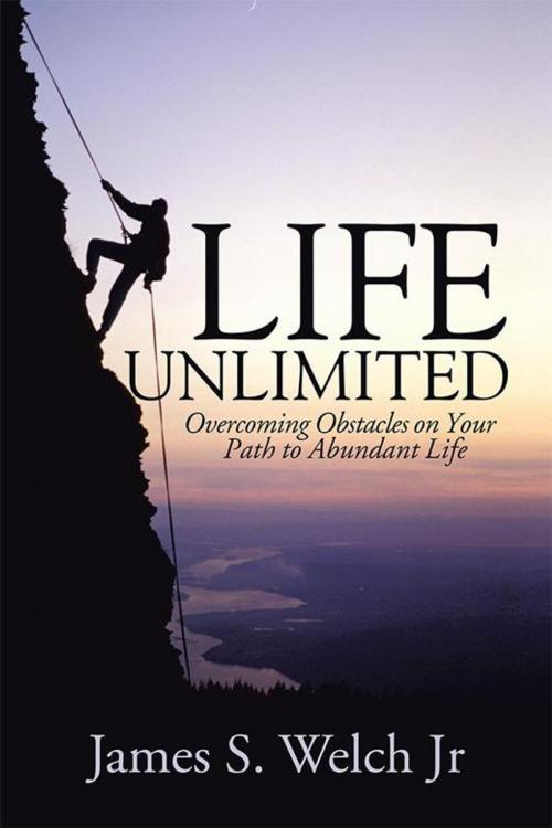 Cover of the book Life Unlimited by James S. Welch Jr, WestBow Press