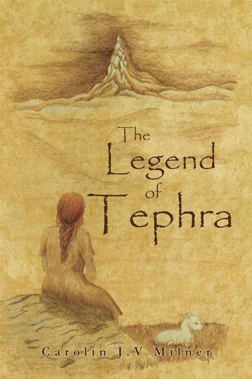 Cover of the book The Legend of Tephra by Carolin J.V. Milner, iUniverse