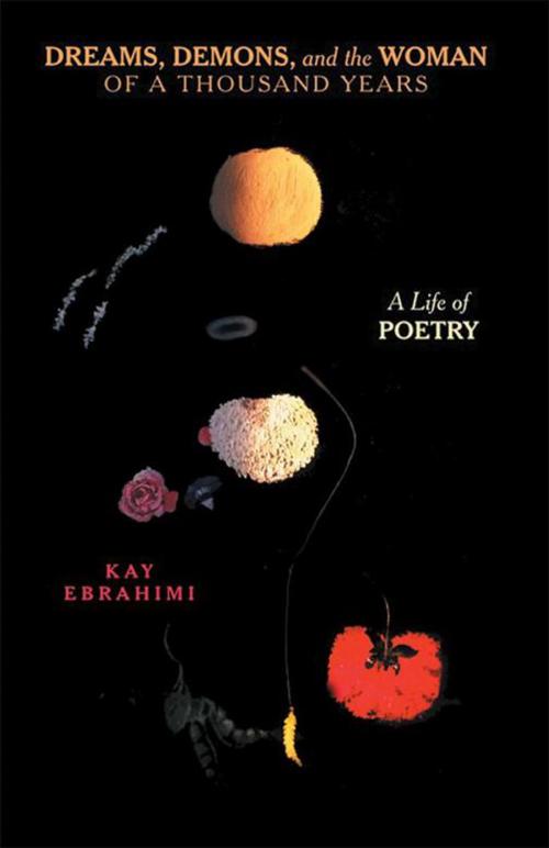 Cover of the book Dreams, Demons, and the Woman of a Thousand Years by Kay Ebrahimi, iUniverse