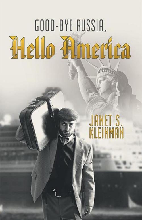 Cover of the book Good-Bye Russia, Hello America by Janet S. Kleinman, iUniverse