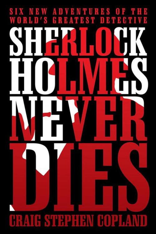 Cover of the book Sherlock Holmes Never Dies by Craig Stephen Copland, iUniverse