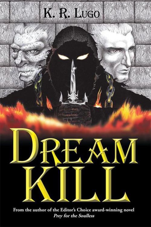 Cover of the book Dream Kill by K. R. Lugo, iUniverse