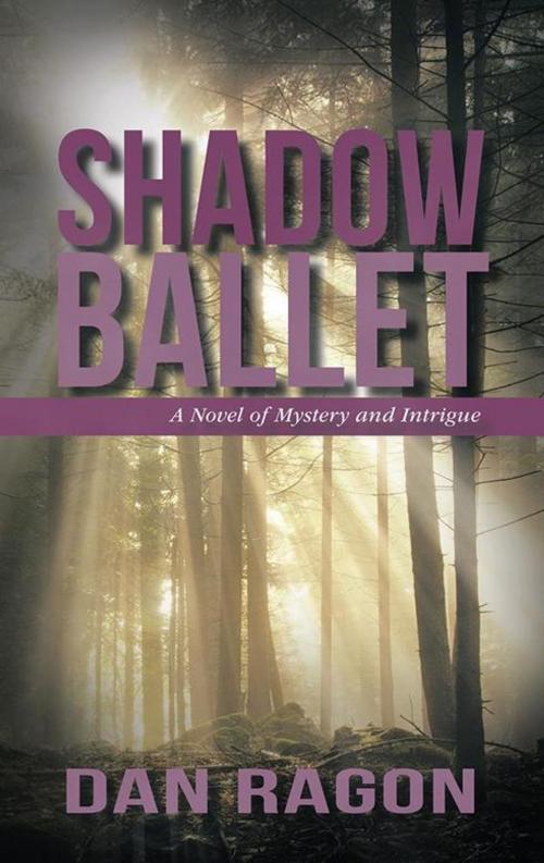 Cover of the book Shadow Ballet by Dan Ragon, iUniverse