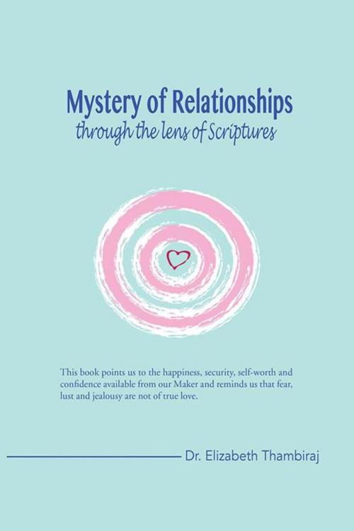 Cover of the book Mystery of Relationships Through the Lens of Scriptures by Dr. Elizabeth Thambiraj, iUniverse