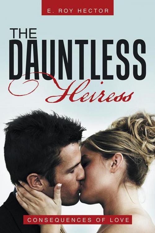 Cover of the book The Dauntless Heiress by E. Roy Hector, iUniverse