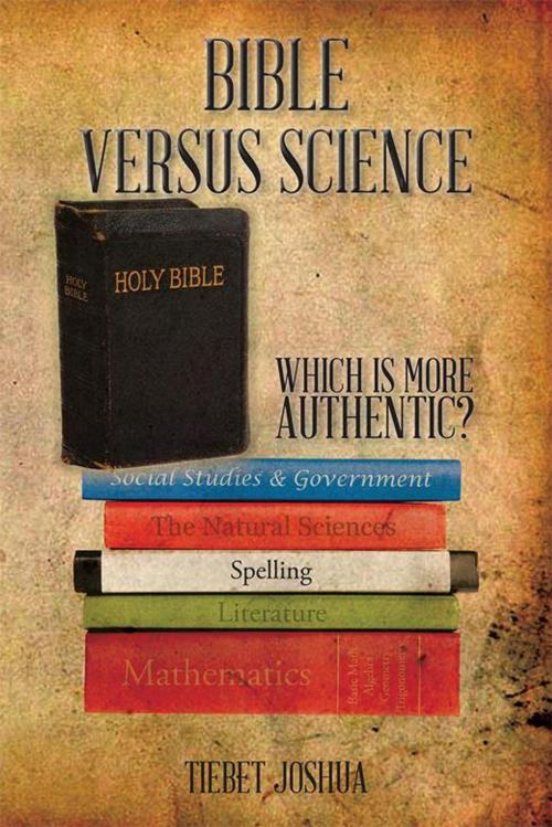 Cover of the book Bible Versus Science by Tiebet Joshua, AuthorHouse UK