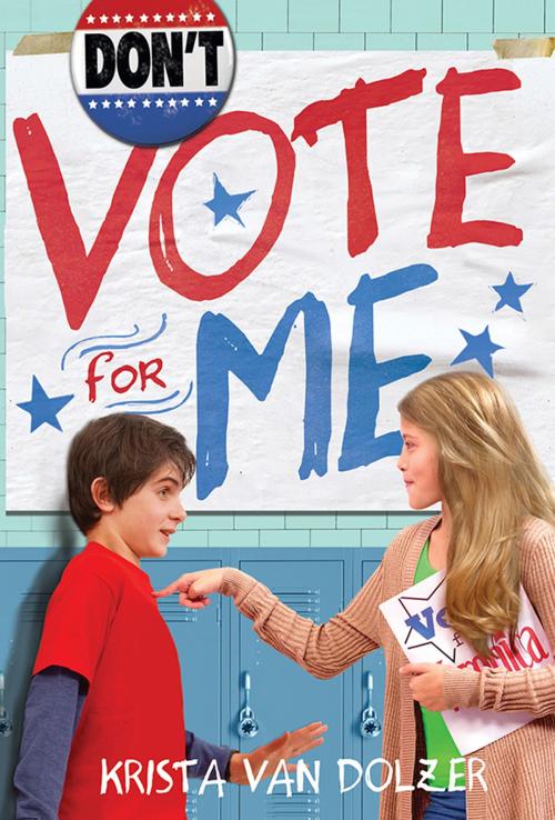 Cover of the book Don't Vote for Me by Krista Van Dolzer, Sourcebooks